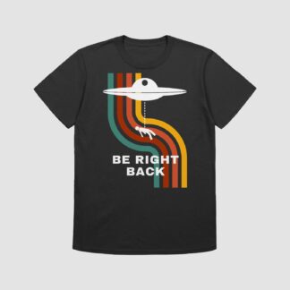 Be Right Back T-Shirt in black